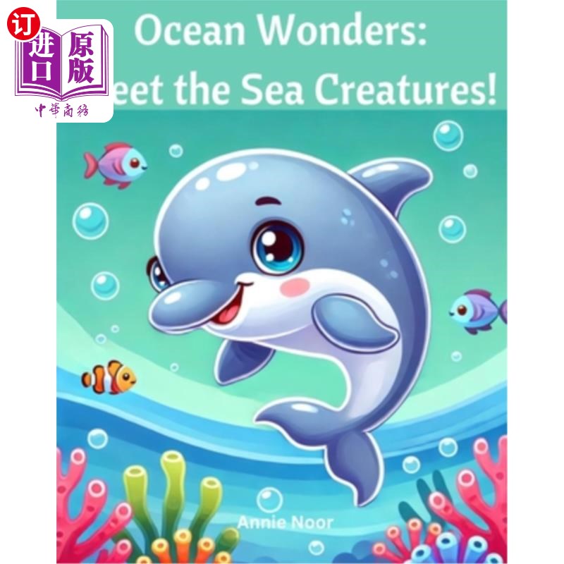 海外直订Ocean Wonders: Meet the Sea Creatures!: Discover the Magical World of Marine Lif 海洋奇观:认识海洋生物!: