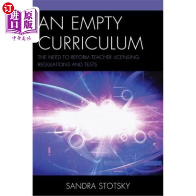 海外直订An Empty Curriculum: The Need to Reform Teacher Licensing Regulations and Tests