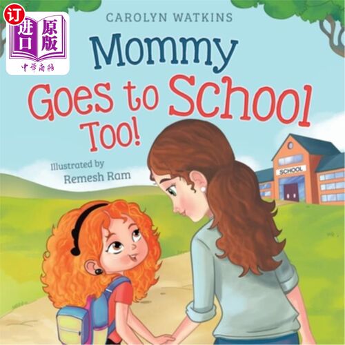 海外直订Mommy Goes to School Too: A Children's Story About Love, Change, and a Parent Re 《妈妈也去上学：一个关于爱