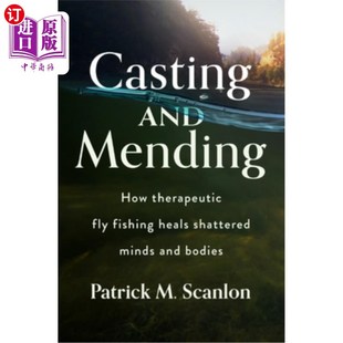Heals and Fly 海外直订医药图书Casting Shattered 铸造和修复 How Bodie Mending 如何治 Therapeutic Minds Fishing