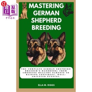 Breeder Shepherd 掌握德国牧羊犬繁殖：完整 Handb Complete The Breeding German 海外直订Mastering