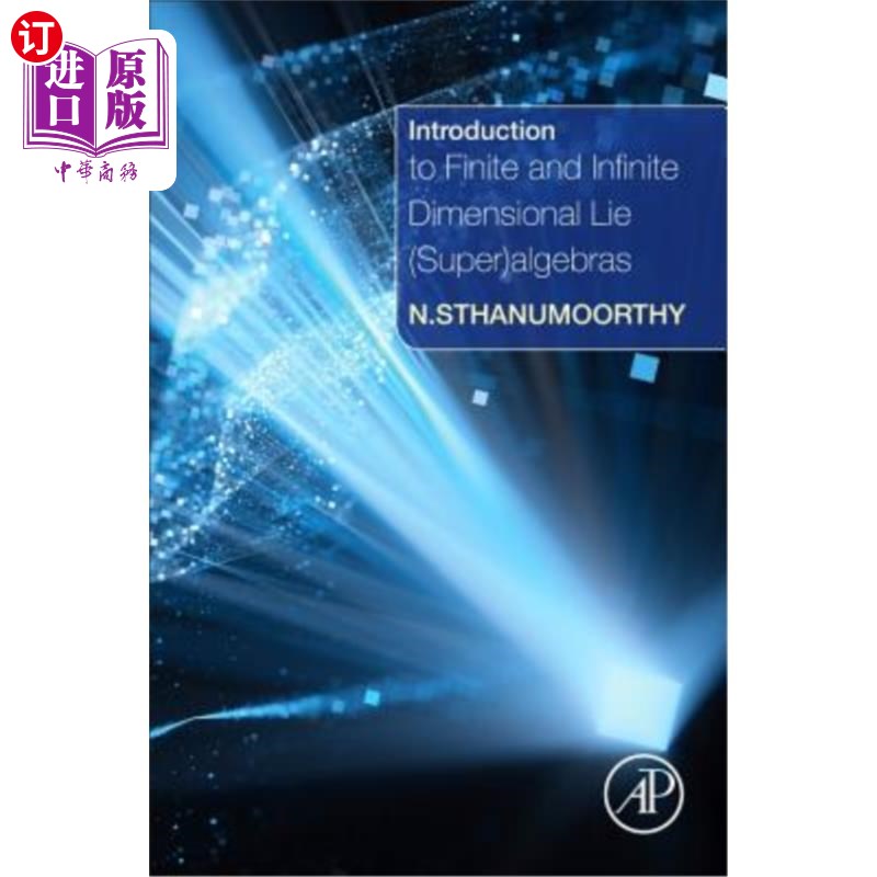 海外直订Introduction to Finite and Infinite Dimensional Lie (Super)Algebras 有限和无限维李（超）代数简介