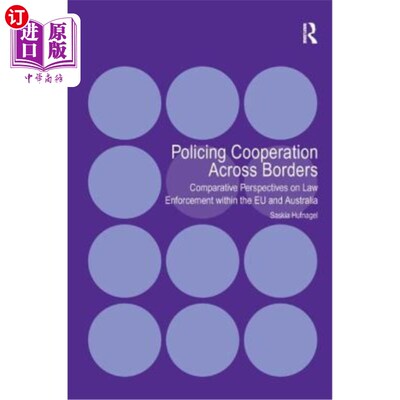 海外直订Policing Cooperation Across Borders: Comparative Perspectives on Law Enforcement 跨境警务合作:欧盟和澳大利