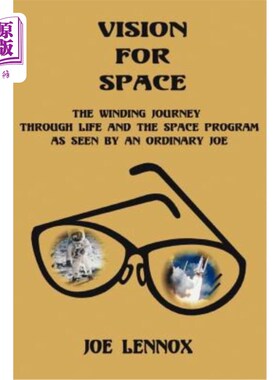 海外直订Vision For Space: The Winding Journey Through Life and The Space Program As Seen 太空愿景：一个普通的乔所看
