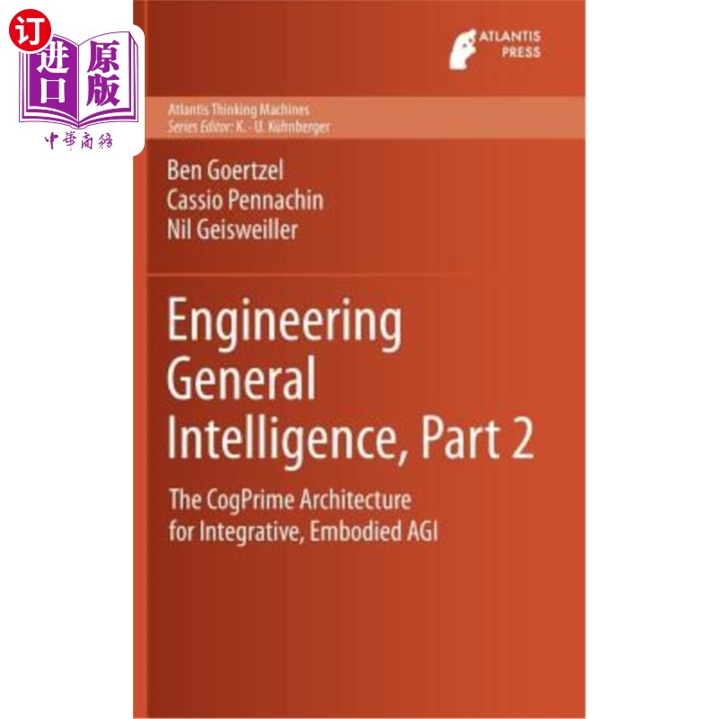 海外直订Engineering General Intelligence, Part 2: The Cogprime Architecture for Integrat 工程通用智能，第2部分：集