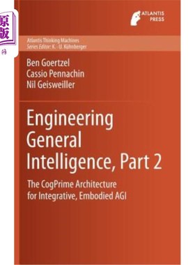 海外直订Engineering General Intelligence, Part 2: The Cogprime Architecture for Integrat 工程通用智能，第2部分：集