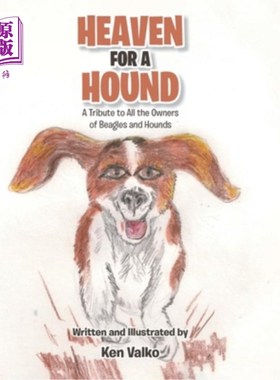 海外直订Heaven for a Hound: A Tribute to All the Owners of Beagles and Hounds 猎犬的天堂:向所有小猎犬和猎犬的主人致