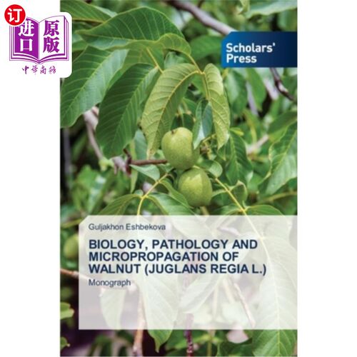 海外直订Biology, Pathology and Micropropagation of Walnut (Juglans Regia L.) 核桃的生物学、病理学及微繁研究