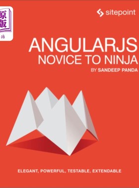 海外直订Angularjs: Novice to Ninja: Elegant, Powerful, Testable, Extendable Angularjs:新手到忍者:优雅、强大、可测试