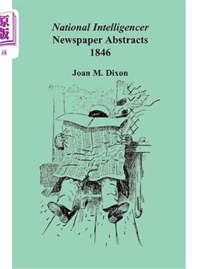 海外直订National Intelligencer Newspaper Abstracts: 1846 国家情报机构报纸摘要：1846年