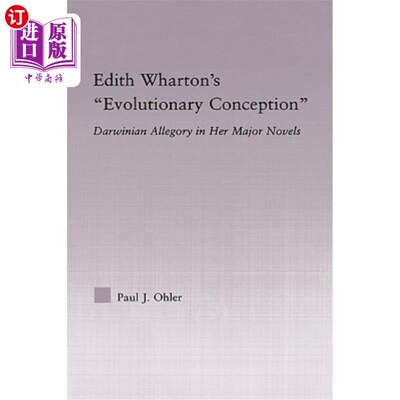 海外直订Edith Wharton's Evolutionary Conception: Darwinian Allegory in the Major Novels 伊迪丝·华顿的进化论观念:主