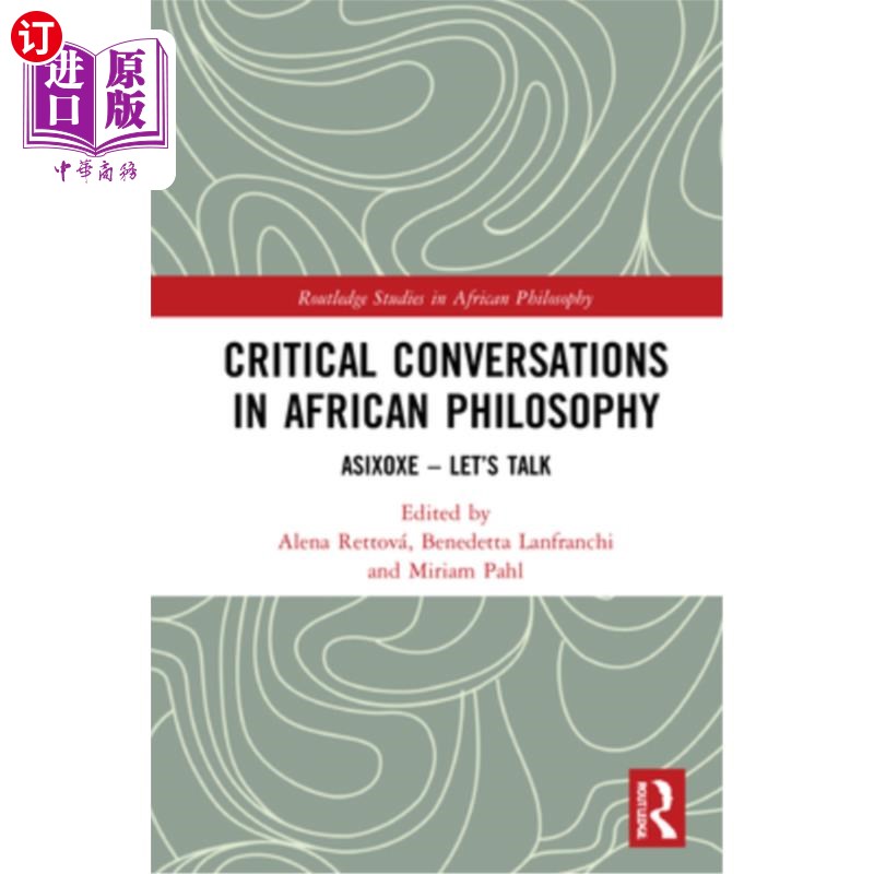 海外直订Critical Conversations in African Philosophy: Asixoxe - Let's Talk 非洲哲学的批判性对话:阿克索塞-让我们谈谈