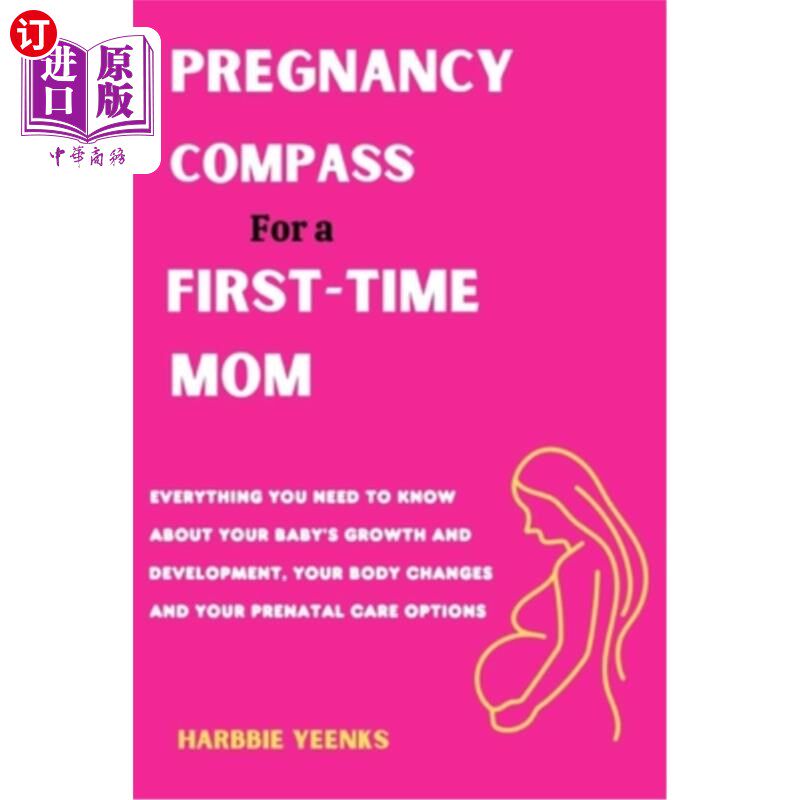海外直订医药图书PREGNANCY COMPASS for a FIRST-TIME MOM: Everything You Need to Know about Your B 第一次做妈妈的怀孕