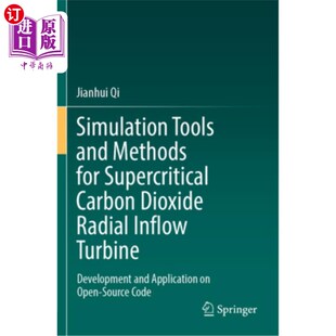 海外直订Simulation Tools and Methods for Supercritical Carbon Dioxide Radial Inflow Turb 超临界二氧化碳径向入流涡轮