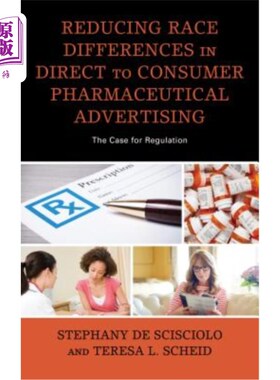 海外直订医药图书Reducing Race Differences in Direct-To-Consumer Pharmaceutical Advertising: The  减少直接面向消费者