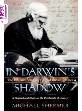 海外直订In Darwin's Shadow: The Life and Science of Alfred Russel Wallace: A Biographica 《在达尔文的阴影下:阿尔弗