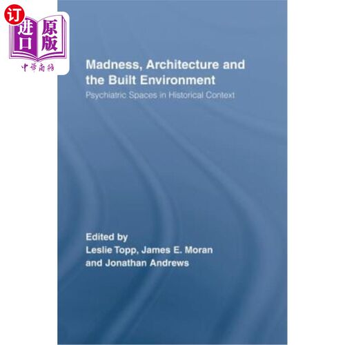 海外直订Madness, Architecture and the Built Environment: Psychiatric Spaces in Historica 疯狂、建筑与建筑环境:历史