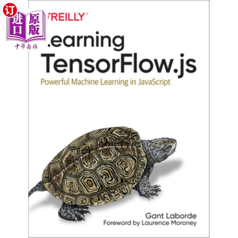 海外直订Learning Tensorflow.Js: Powerful Machine Learning in JavaScript 学习Tensorflow.Js: JavaScript