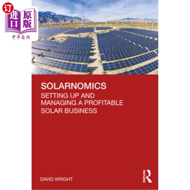 海外直订Solarnomics: Setting Up and Managing a Profitable Solar Business Solarnomics:建立和管理盈利的太阳能业务