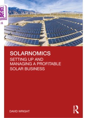 海外直订Solarnomics: Setting Up and Managing a Profitable Solar Business Solarnomics:建立和管理盈利的太阳能业务