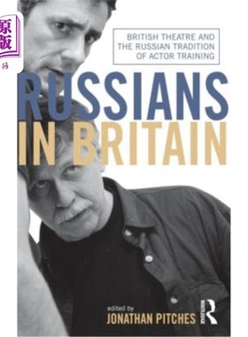 海外直订Russians in Britain: British Theatre and the Russian Tradition of Actor Training 俄罗斯人在英国:英国戏剧和