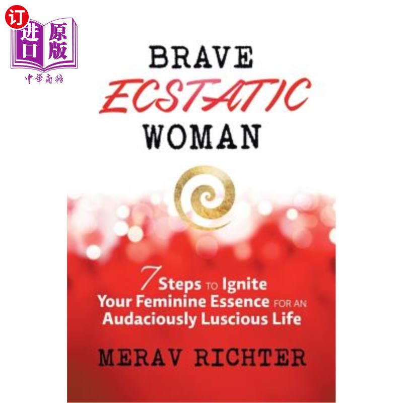 【中商海外直订】brave ecstatic woman: 7 steps to ignite your fem