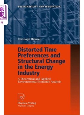 海外直订Distorted Time Preferences and Structural Change in the Energy Industry: A Theor 扭曲的时间偏好与能源产业的结构