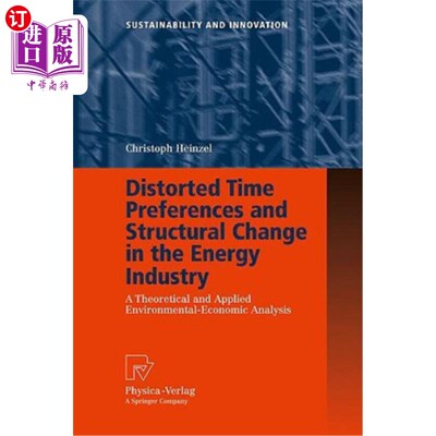海外直订Distorted Time Preferences and Structural Change in the Energy Industry: A Theor 扭曲的时间偏好与能源产业的结构
