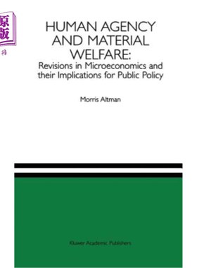 海外直订Human Agency and Material Welfare: Revisions in Microeconomics and Their Implica 人的代理与物质福利:微观经