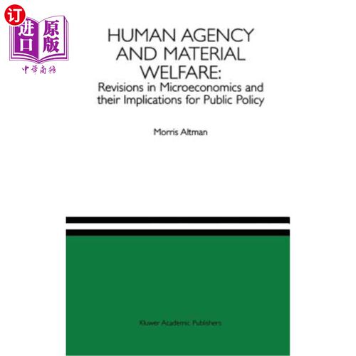海外直订Human Agency and Material Welfare: Revisions in Microeconomics and Their Implica 人的代理与物质福利:微观经