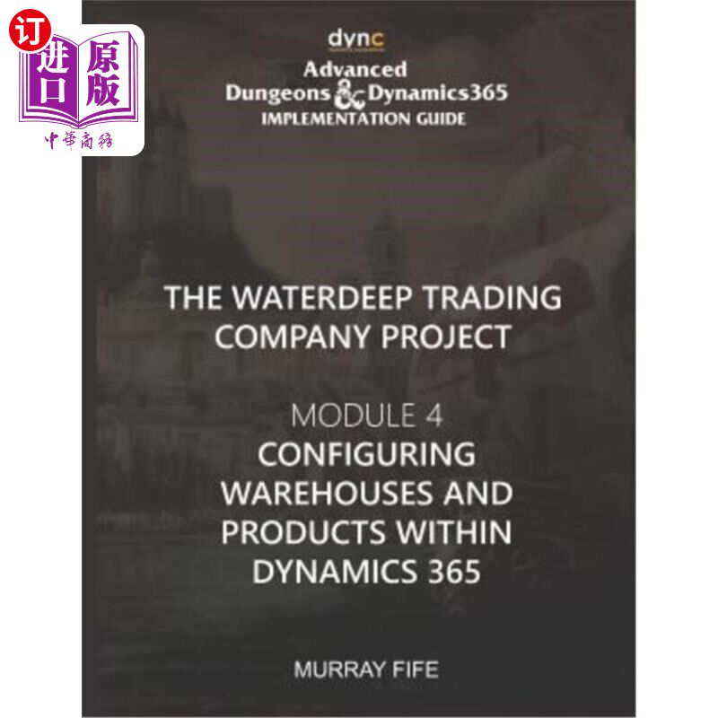 海外直订Configuring Warehouses and Products within Dynamics 365: Advanced Dungeons and D 在dynamic36