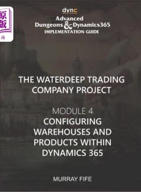 海外直订Configuring Warehouses and Products within Dynamics 365: Advanced Dungeons and D 在dynamic36