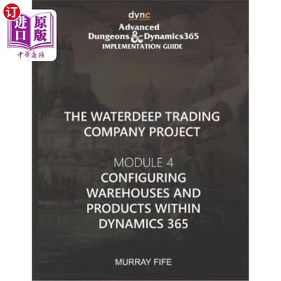 海外直订Configuring Warehouses and Products within Dynamics 365: Advanced Dungeons and D 在dynamic36