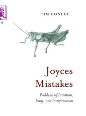 海外直订Joyces Mistakes: Problems of Intention, Irony, and Interpretation 乔伊斯的错误:意图、讽刺和解释的问题