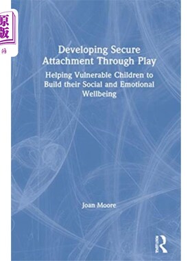 海外直订Developing Secure Attachment Through Play 通过游戏培养安全依恋