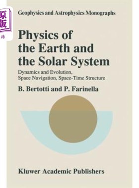 海外直订Physics of the Earth and the Solar System: Dynamics and Evolution, Space Navigat 地球与太阳系物理学:动力学