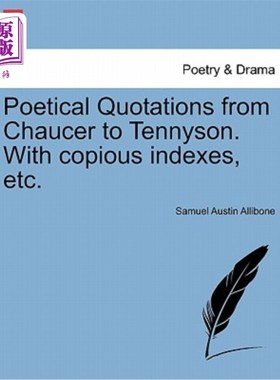 海外直订Poetical Quotations from Chaucer to Tennyson. With copious indexes, etc. 从乔叟到丁尼生的诗歌语录。具有丰富