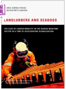 海外直订Landlubbers and Seadogs: The Case of Labour Mobility in the Danish Maritime Sect 陆战队员和海狗:全球化