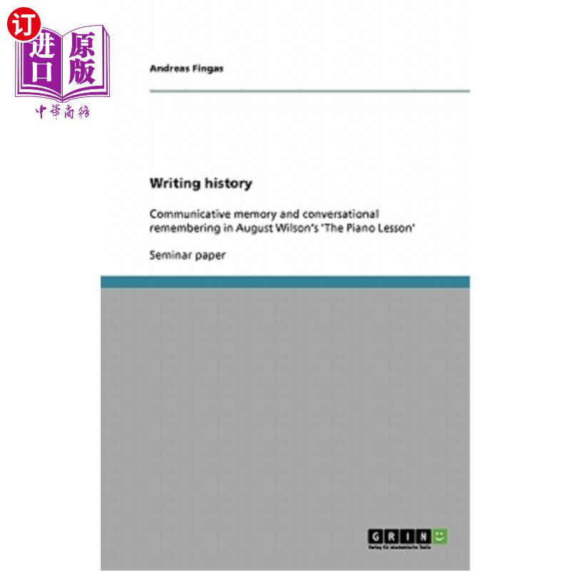 海外直订Writing history: Communicative memory and conversational remembering in August W 写作历史:奥古斯特·威尔逊的