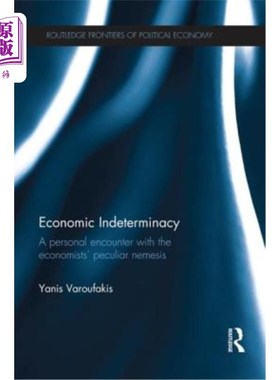 海外直订Economic Indeterminacy: A personal encounter with the economists' peculiar nemes 经济的不确定性:与经济学家