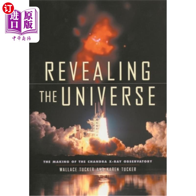 海外直订Revealing the Universe: The Making of the Chandra X-Ray Observatory揭示宇宙:钱德拉x射线天文台的形成