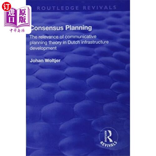 海外直订Consensus Planning: The Relevance of Communicati... 共识规划:沟通规划理论在城市基础设施发展中的意义