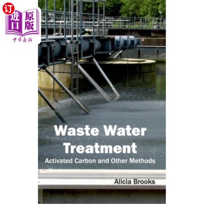 海外直订Waste Water Treatment: Activated Carbon and Other Methods 废水处理:活性炭及其他方法