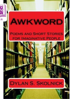 海外直订Awkword: Poems and Short Stories for Imaginative People 尴尬词:想象力丰富的人的诗歌和短篇故事