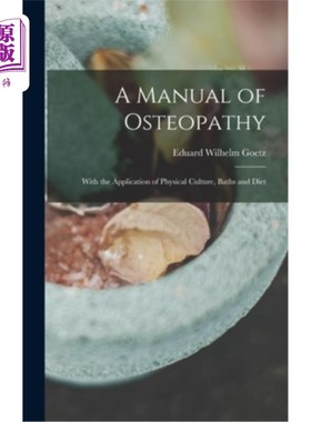 海外直订医药图书A Manual of Osteopathy: With the Application of Physical Culture, Baths and Diet 骨病手册:与体育，