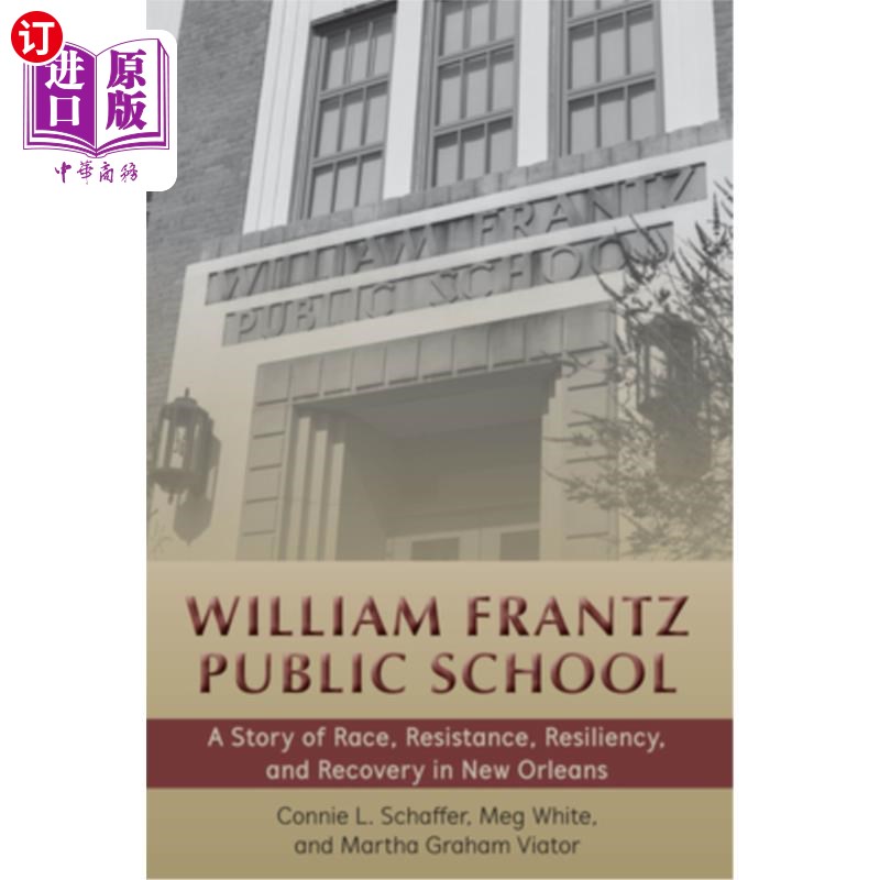 海外直订William Frantz Public School: A Story of Race, Resistance, Resiliency, and Recov 《威廉·弗朗茨公立学校:新奥