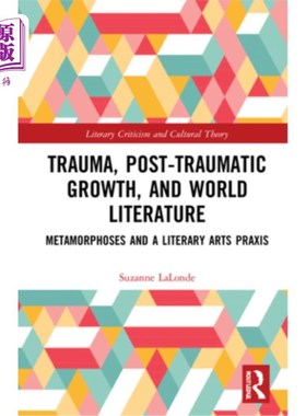 海外直订医药图书Trauma, Posttraumatic Growth, and World Literature: Metamorphoses and a Literary 创伤、创伤后成长与