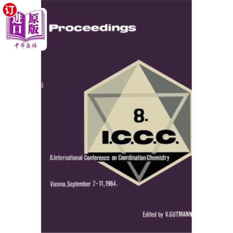 海外直订Proceedings of the 8th International Conference on Coordination Chemistry: Vienn 第八届国际配位化学会议论文