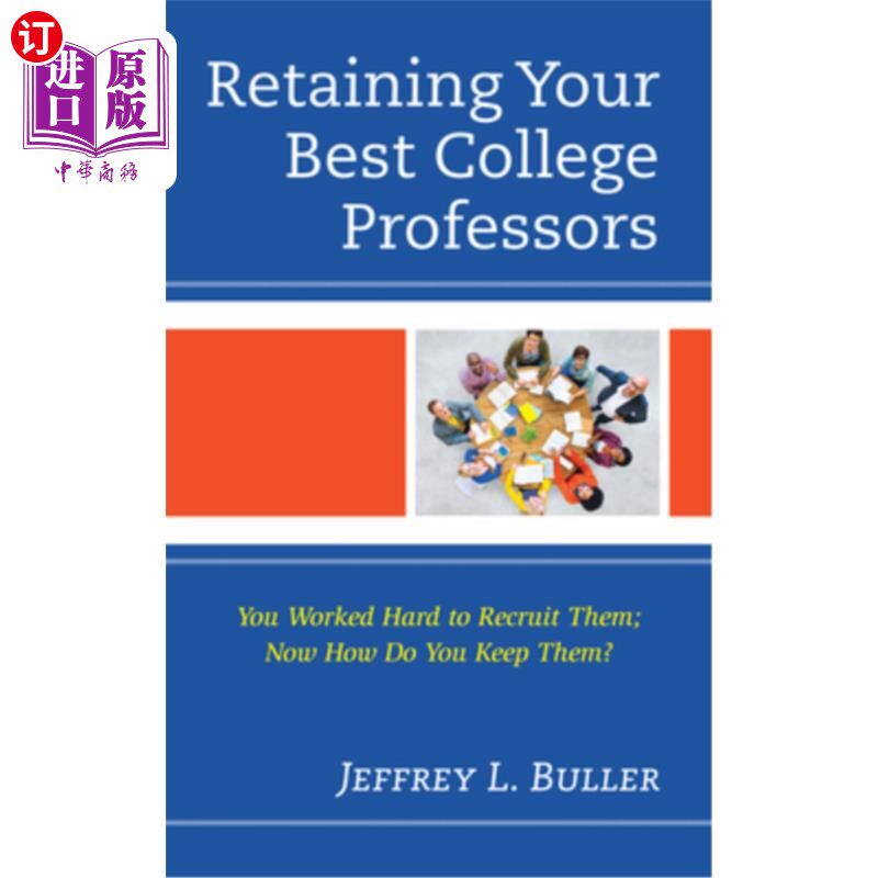 海外直订Retaining Your Best College Professors: You Worked Hard to Recruit Them; Now How 留住你最好的大学教授：你努力招