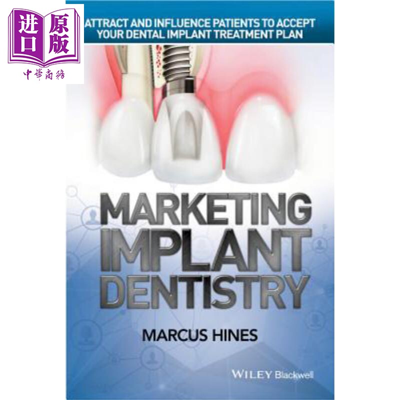 现货 营销种植牙 吸引与影响患者接受你的种植牙治疗计划 Marketing Implant Dentistry Marcus Hines 英文原版【中商原版】wiley